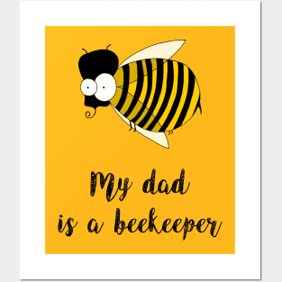 my dad is a beekeeper Posters and Art